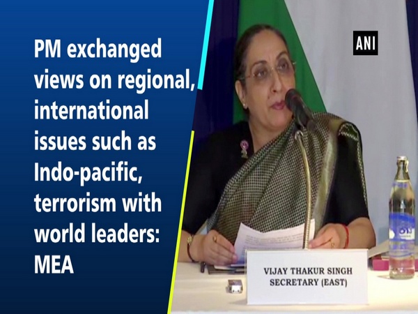 PM exchanged views on regional, international issues such as Indo-pacific, terrorism with world leaders: MEA