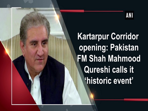 Kartarpur Corridor opening: Pakistan FM Shah Mahmood Qureshi calls it 'historic event'
