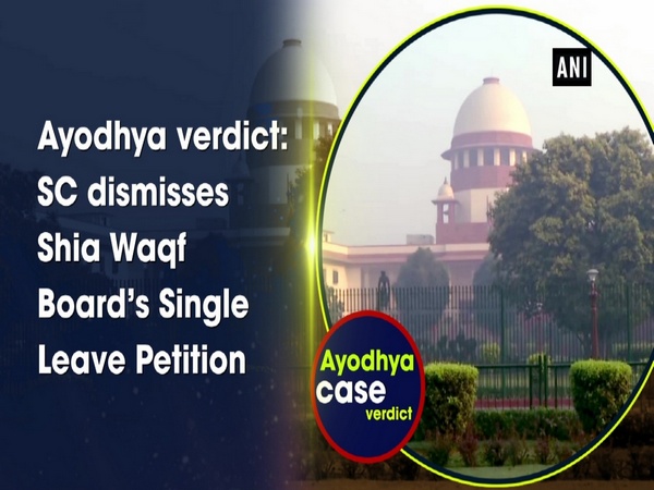 Ayodhya verdict: SC dismisses Shia Waqf Board’s Single Leave Petition