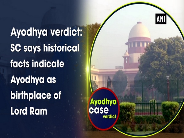 Ayodhya verdict: SC says historical facts indicate Ayodhya as birthplace of Lord Ram