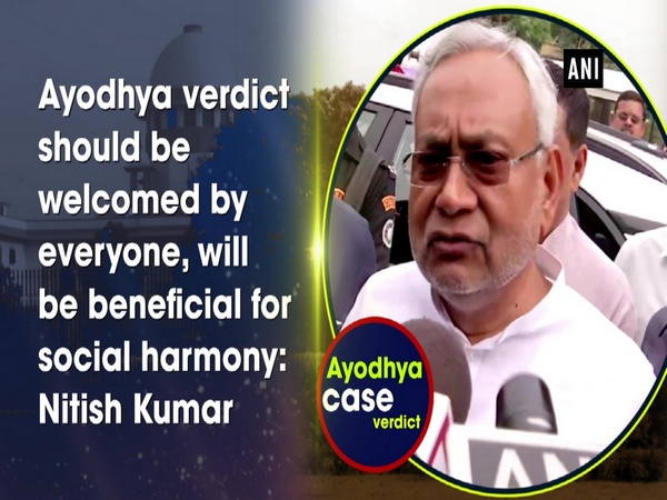 Ayodhya verdict should be welcomed by everyone, will be beneficial for social harmony: Nitish Kumar