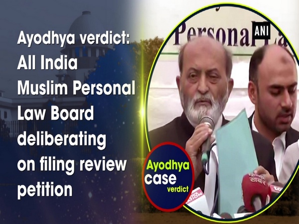 Ayodhya verdict: All India Muslim Personal Law Board deliberating on filing review petition