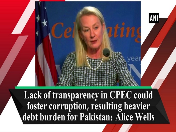 Lack of transparency in CPEC could foster corruption, resulting heavier debt burden for Pakistan: Alice Wells