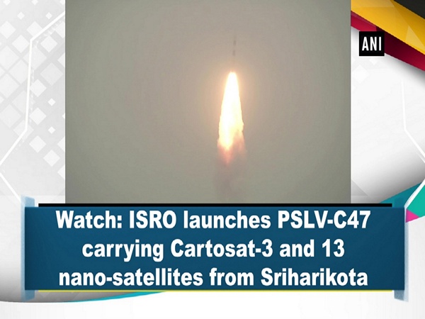 Watch: ISRO launches PSLV-C47 carrying Cartosat-3 and 13 nano-satellites from Sriharikota