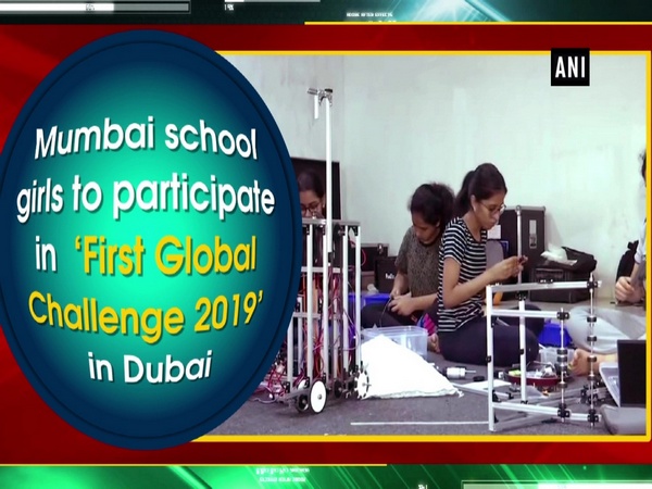 Mumbai school girls to participate in 'First Global Challenge 2019' in Dubai