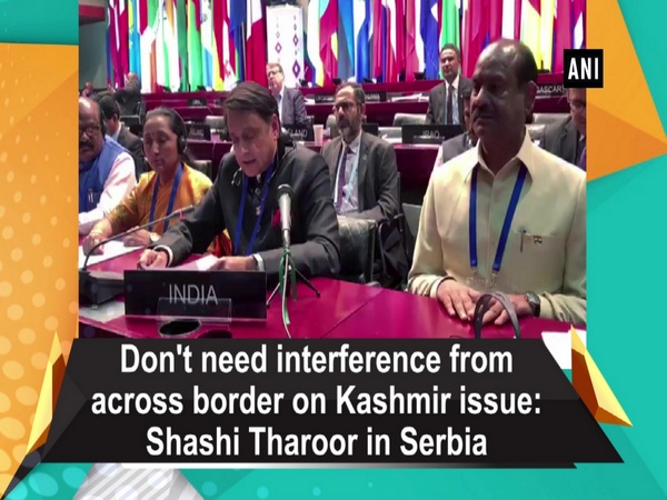 Don't need interference from across border on Kashmir issue: Shashi Tharoor in Serbia