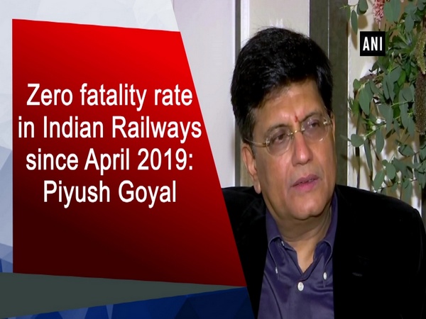 Zero fatality rate in Indian Railways since April 2019: Piyush Goyal