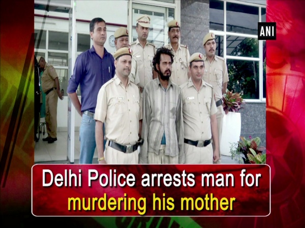 Delhi Police arrests man for murdering his mother