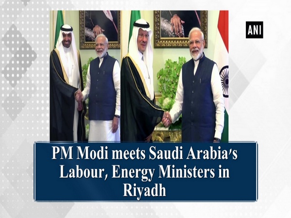 PM Modi meets Saudi Arabia's Labour, Energy Ministers in Riyadh