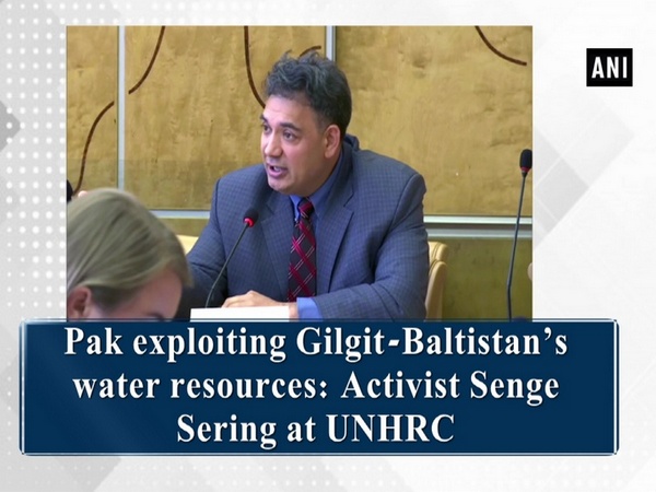 Pak exploiting Gilgit-Baltistan’s water resources: Activist Senge Sering at UNHRC