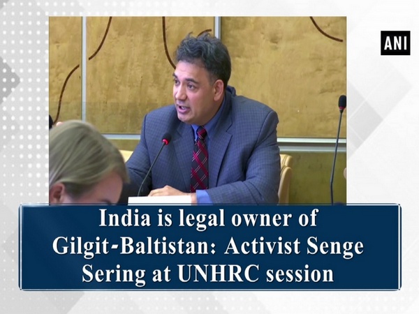 India is legal owner of Gilgit-Baltistan: Activist Senge Sering at UNHRC session