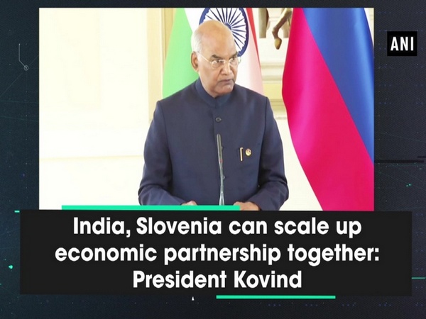 India, Slovenia can scale up economic partnership together: President Kovind