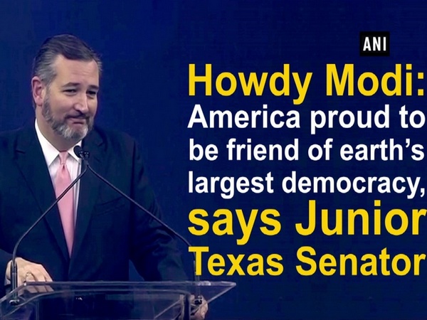 Howdy Modi: America proud to be friend of earth’s largest democracy, says Junior Texas Senator