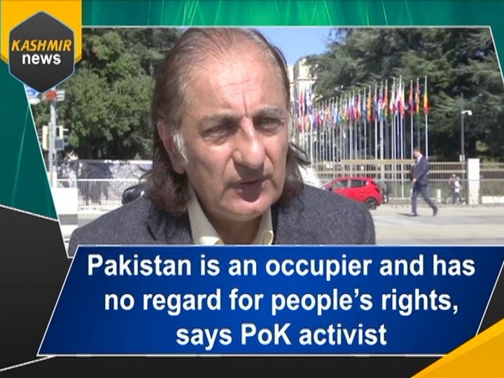 Pakistan is an occupier and has no regard for people's rights, says PoK activist