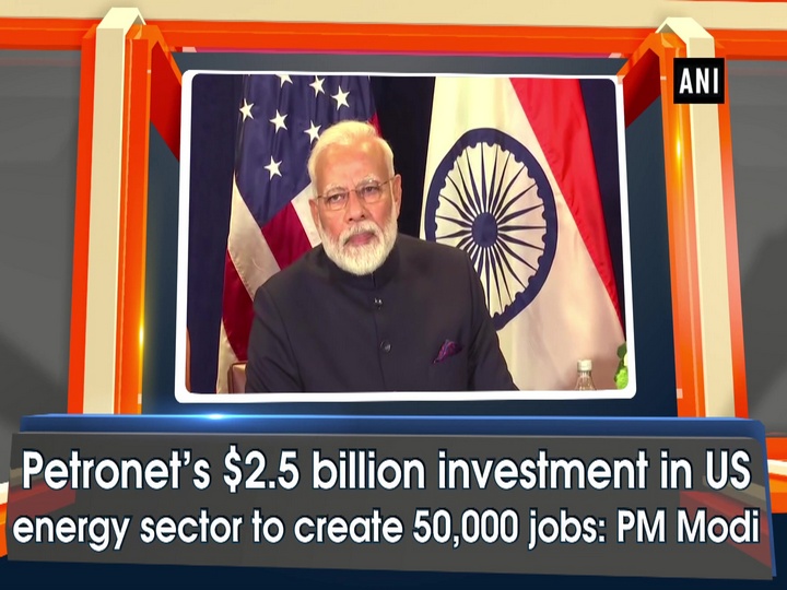 Petronet’s $2.5 billion investment in US energy sector to create 50,000 jobs: PM Modi