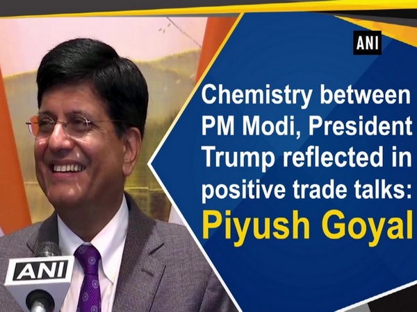 Chemistry between PM Modi, President Trump reflected in positive trade talks: Piyush Goyal