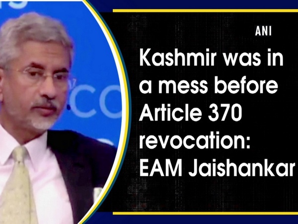 Kashmir was in a mess before Article 370 revocation: EAM Jaishankar