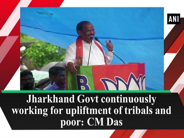 Jharkhand Govt continuously working for upliftment of tribals and poor: CM Das