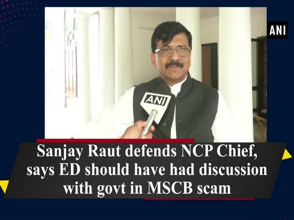 Sanjay Raut defends NCP Chief, says ED should have had discussion with govt in MSCB scam