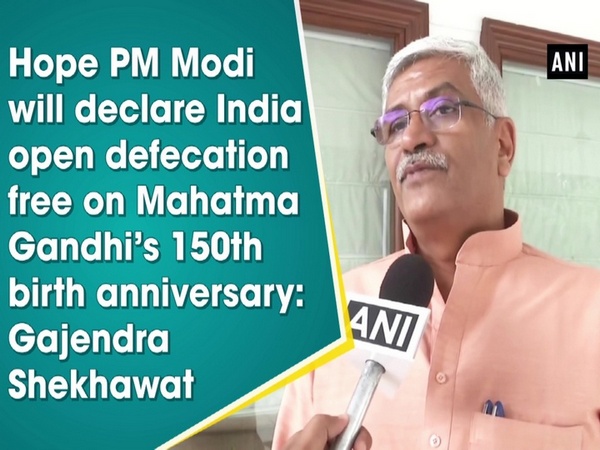 Hope PM Modi will declare India open defecation free on Mahatma Gandhi’s 150th birth anniversary: Gajendra Shekhawat