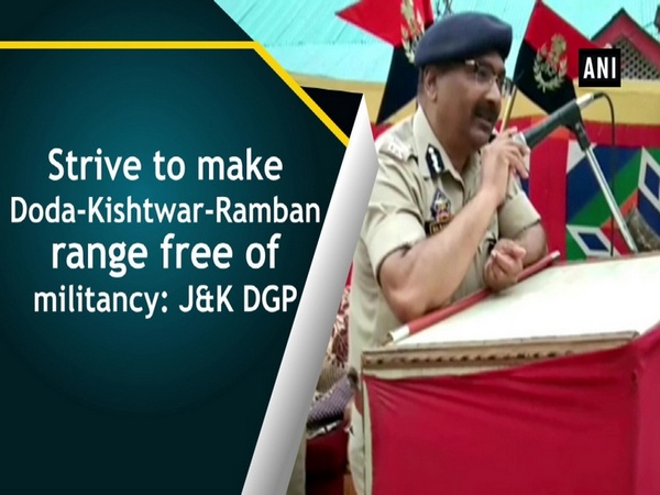 Strive to make Doda-Kishtwar-Ramban range free of militancy: J&K DGP